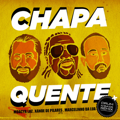 シングル/Chapa Quente (featuring Xande de Pilares／Remix Drum And Bass)/マルセリーニョ・ダ・ルア／Moacyr Luz