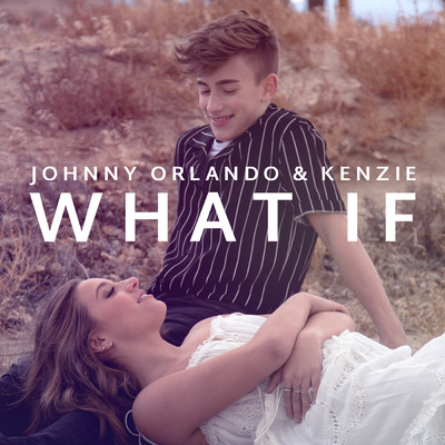 シングル/What If (I Told You I Like You)/Johnny Orlando／kenzie