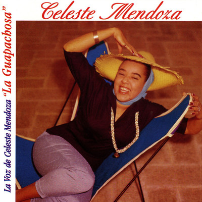 La Guapachosa (featuring Bebo Valdes y su Orquesta, Orquesta Ernesto Duarte)/Celeste Mendoza