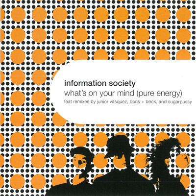 シングル/What's on Your Mind (Pure Energy) [Sugarpussy Psychic Funk Mix]/Information Society