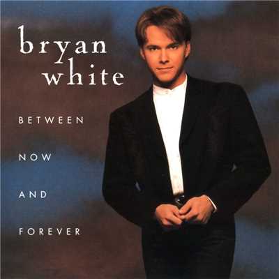 アルバム/Between Now And Forever/Bryan White