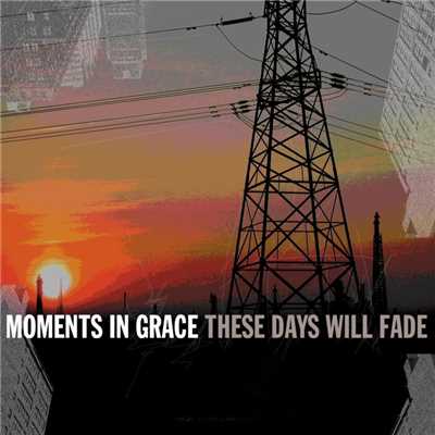 アルバム/These Days Will Fade (Online Music)/Moments In Grace