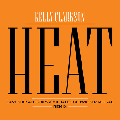 シングル/Heat (Easy Star All-Stars & Michael Goldwasser Reggae Remix)/Kelly Clarkson