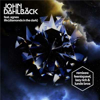 Life (Diamonds In The Dark) [feat. Agnes] [Feenixpawl Remix]/John Dahlback