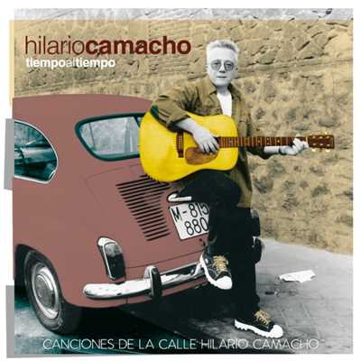Tiempo al tiempo - Canciones de la Calle Hilario Camacho/Hilario Camacho