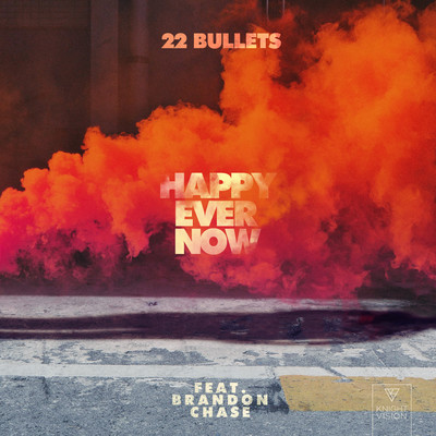 シングル/Happy Ever Now (feat. Brandon Chase)/22Bullets
