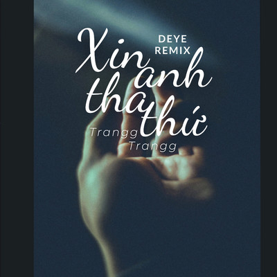 シングル/Xin Anh Tha Thu (Deye Remix)/Trangg Trangg