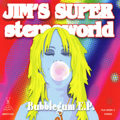 Bubblegum E.P./Jim's Super Stereoworld