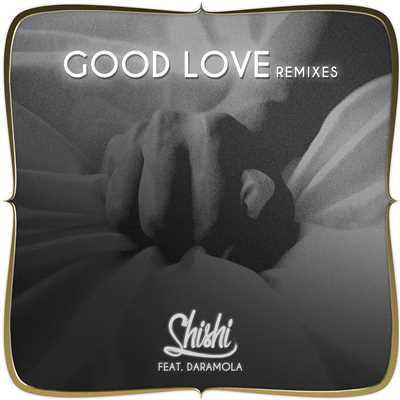 シングル/Good Love (feat. Daramola) [Marcos Carnaval & Paulo Jeveaux Remix]/ShiShi