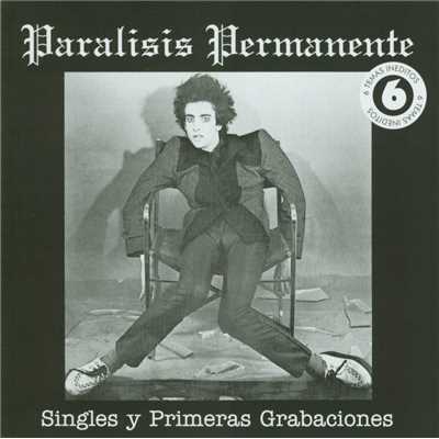 アルバム/Los singles y primeras grabaciones/Paralisis Permanente