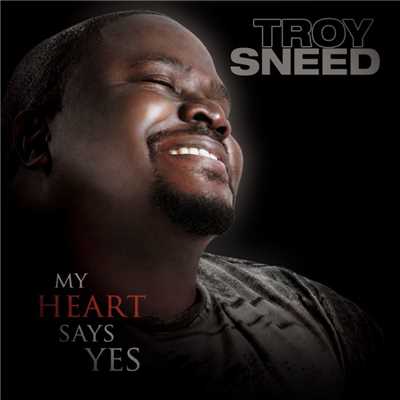 アルバム/My Heart Says Yes/Troy Sneed