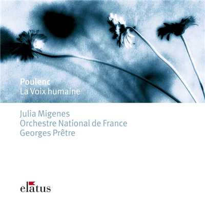 アルバム/Poulenc : La voix humaine/Julia Migenes Johnson, Georges Pretre & Orchestre National de France