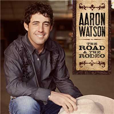 アルバム/The Road & The Rodeo/Aaron Watson