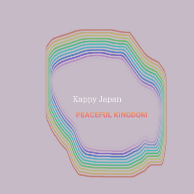 PEACEFUL KINGDOM/Kappy Japan