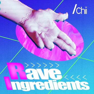 シングル/Rave Ingredients/Ichii