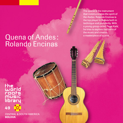 THE WORLD ROOTS MUSIC LIBRARY: アンデスのケーナ〜ロランド・エンシーナス/Rolando Encinas／Taypi Kala