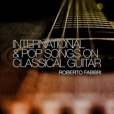 アルバム/Italian & International Pop Songs on classical guitar/Roberto Fabbri