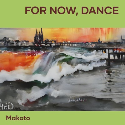For now, dance(Remastered 2024)/Makoto