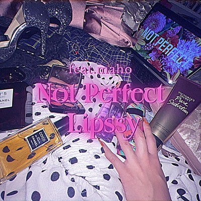 Not Perfect (feat. maho)/Lipssy