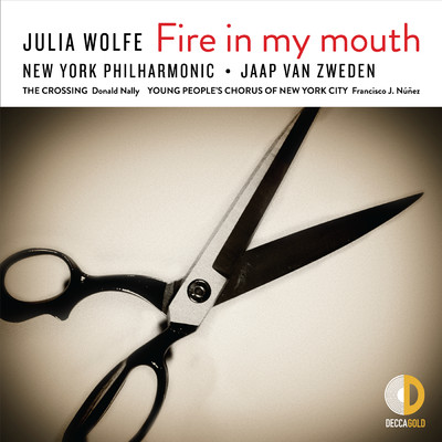 Julia Wolfe: Fire in my mouth/ニューヨーク・フィルハーモニック／ヤープ・ヴァン・ズヴェーデン／The Crossing