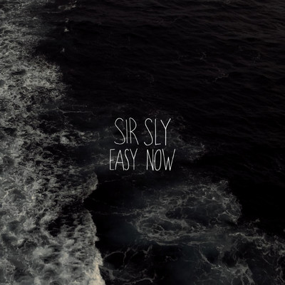 Easy Now/Sir Sly