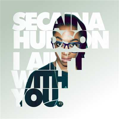 I Ain't With You (GRADES Remix)/Secaina Hudson