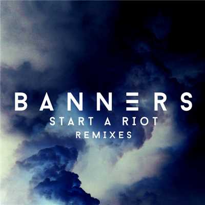シングル/Start A Riot (Dave Edwards Remix)/BANNERS