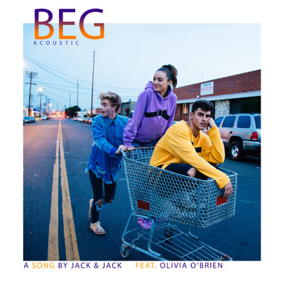 シングル/Beg (featuring Olivia O'Brien／Acoustic)/ジャック&ジャック