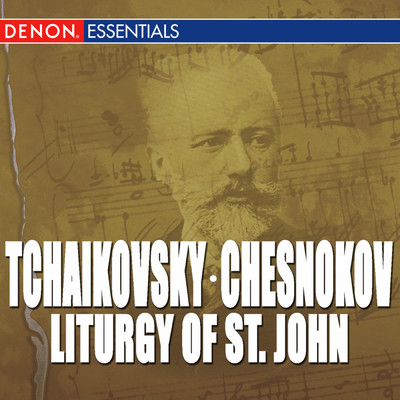 Chesnokov: Liturgy of St. John - Tchaikovsky: Liturgy of St. John/Nikolai Georgyevsky／Choir of Moscow Church of the Nativity