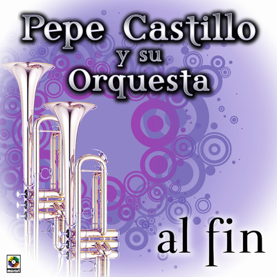 Al Fin/Pepe Castillo y Su Orquesta