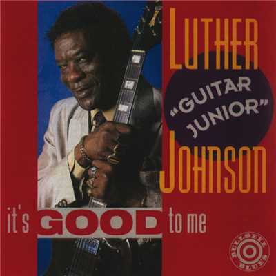 アルバム/It's Good To Me/ルーサー“ギター・ジュニア”ジョンソン