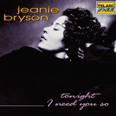 Tonight I Need You So/Jeanie Bryson