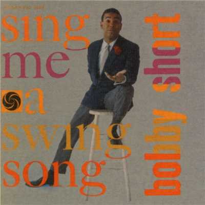 Sing Me A Swing Song/Bobby Short