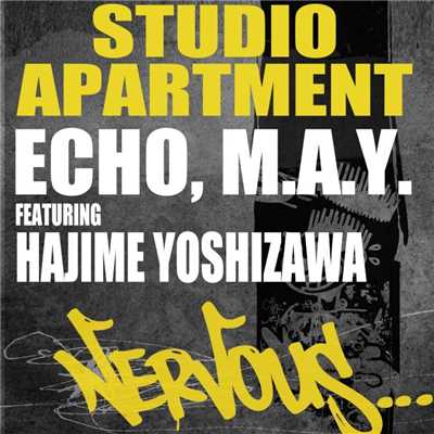 Echo, M.A.Y. feat Hajime Yoshizawa/Studio Apartment