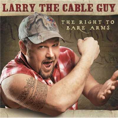 アルバム/The Right To Bare Arms/Larry The Cable Guy