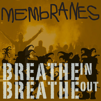 シングル/Breathe In Breathe Out/The Membranes