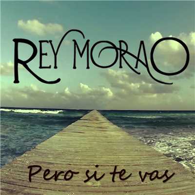 シングル/Pero si te vas.../Rey Morao