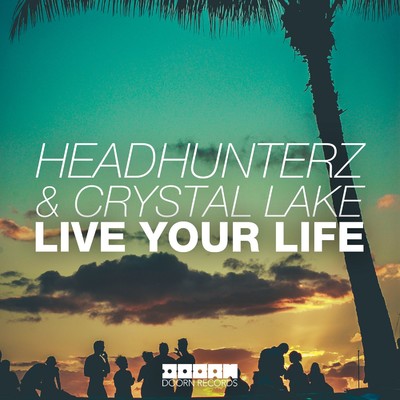 Live Your Life/Headhunterz／Crystal Lake