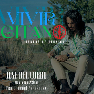 シングル/Vivir Gitano (Tangos de Reunion) [feat. Israel Fernandez]/Jose del Curro, Monty & Blasfem
