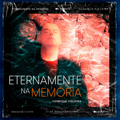 Eternamente na Memoria/Henrique Figueira