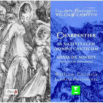 Charpentier : In Nativitatem Domini Canticum; Messe de Minuit pour Noel; Noel sur les instruments/William Christie