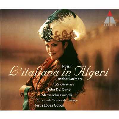 Rossini : L'italiana in Algeri/Jennifer Larmore, Raul Gimenez, John Del Carlo, Alessandro Corbelli, Jesus Lopez Cobos & Orchestre de Chambre de Lausanne