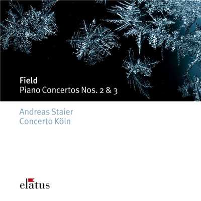 アルバム/Field : Piano Concertos Nos 2 & 3  -  Elatus/Andreas Staier, David Stern &  Concerto Koln