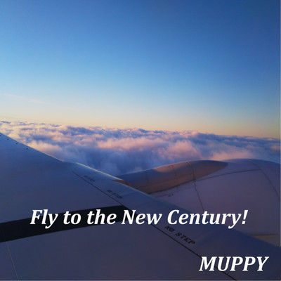 Fly to the New Century！(m-Version)/MUPPY