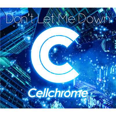 アルバム/Don't Let Me Down/Cellchrome