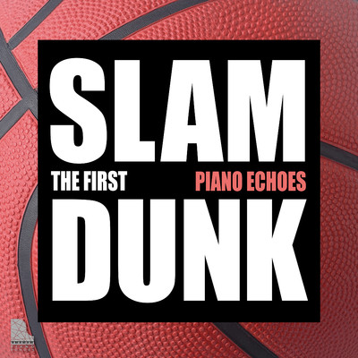 アルバム/THE FIRST SLAM DUNK×PIANO ECHOES/Piano Echoes
