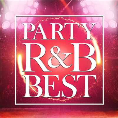 PARTY R&B BEST -パーティー・ドライブで盛り上がるR&B25選-/The Illuminati, SME Trax & #musicbank