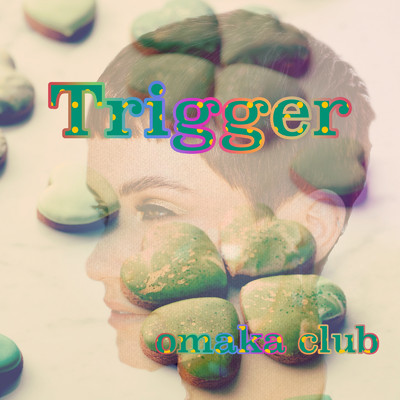 シングル/Trigger/omaka club