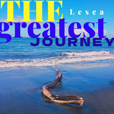 The greatest journey/Lesca