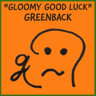 シングル/gloomy good luck/GREENBACK